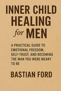 Ford, B: Inner Child Healing for Men
