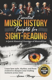 Essential Music History Insights for Sight Reading: A Quick Historical Overview of Musical Eras. Learn how style, rhythm, and form evolved to sharpen