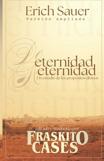 De eternidad a eternidad: Un estudio de los propósitos divinos
