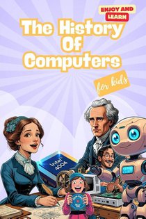 Love-Hills, A: History of Computers for Kids
