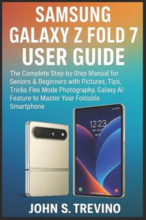 S. Trevino, J: Samsung Galaxy Z Fold 7 User Guide