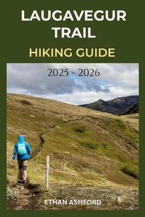 Ashford, E: LAUGAVEGUR TRAIL HIKING GUIDE 2025 - 2026