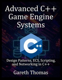 Thomas, G: Advanced C++ Game Engine Systems