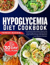 Hypoglycemia Diet Coobook: A Practical Guide & Meal Prep for the Newly Diagnosed to Stabilize Blood Sugar & Boost Energy with Delicious Low-Glycemic R