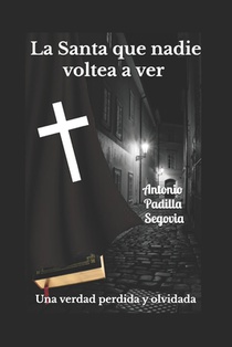 Padilla Segovia, A: Santa que nadie voltea a ver