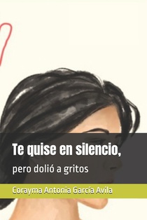 Te quise en silencio, pero dolió a gritos