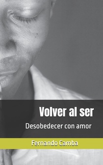 Volver al ser: Desobedecer con amor