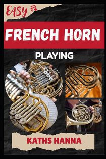 Hanna, K: EASY FRENCH HORN PLAYING