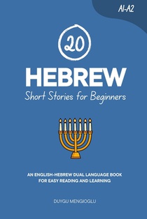 20 Hebrew Short Stories for Beginners: An English-Hebrew Dual-Language Book for Easy Reading and Learning