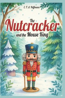Nutcracker and Mouse King: A Magical Adaptation for Children