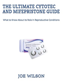 The Ultimate Cytotec and Mifepristone Guide: What to Know About Its Role in Reproductive Conditions