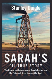 Daigle, S: Sarah's Oil True Story