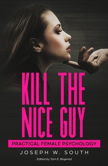 Kill The Nice Guy: Practical Female Psychology