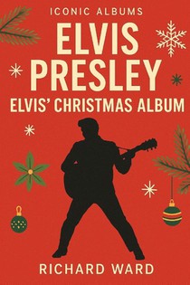 Ward, R: Iconic Albums - Elvis Presley - Elvis' Christmas Al