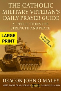 The Catholic Military Veteran's Daily Prayer Guide: 21 Reflections for Strength and Peace
