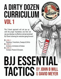 BJJ Essential Tactics: Volume 1 of the Dirty Dozen BJJ Curriculum