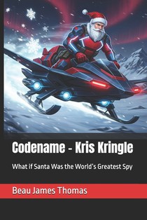 Codename - Kris Kringle: What if Santa Was the World's Greatest Spy