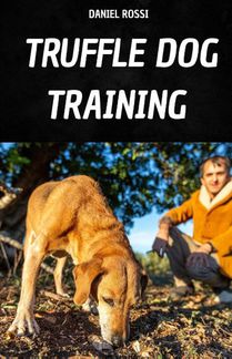 Rossi, D: TRUFFLE DOG TRAINING