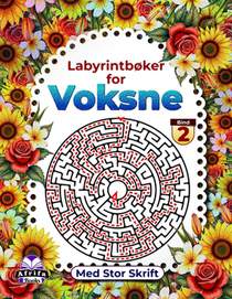 Labyrintbøker for voksne med stor skrift, hjernetrim for høy kognitiv evne, Bind 2: Logikkspill for voksne: Moro og avslapning