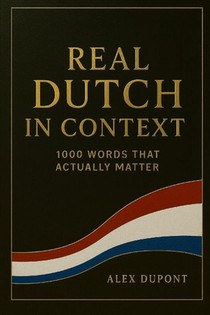 Dupont, A: Real Dutch in Context - 1000 Words That Actually