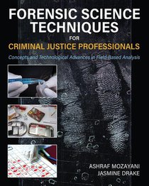 Forensic Science Techniques for Criminal Justice Professionals