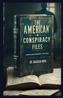 The American Conspiracy Files: Unexplained Phenomena and Crime