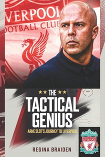 The Tactical Genius: Arne Slot's Journey to Liverpool