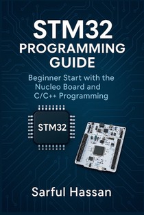 STM32 Programming Guide: Beginner Start with the Nucleo Board and C/C++ Programming