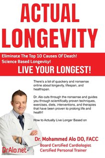 Actual Longevity: Science Based Strategies To Improve Lifespan And Healthspan
