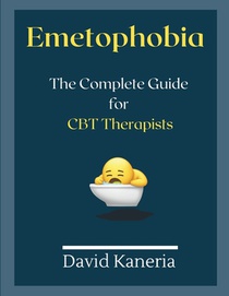 Emetophobia: The Complete Guide for CBT Therapists