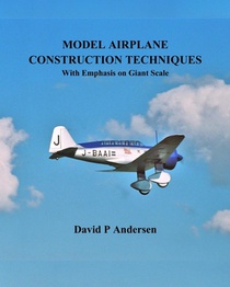 Model Airplane Construction Techniques: With Emphasis On Giant Scale