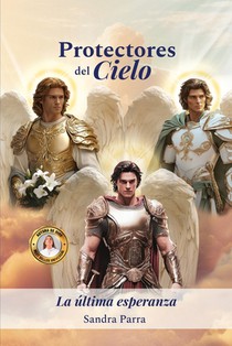 Protectores del Cielo: La ultima esperanza