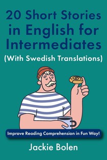 20 Short Stories in English for Intermediates (With Swedish Translations): Improve Reading Comprehension in Fun Way!