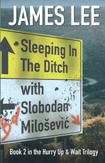 Sleeping In The Ditch With Slobodan Milosevic