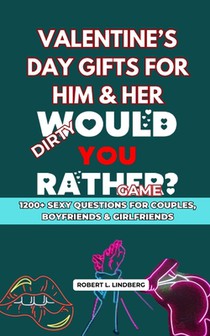 Valentine's Day Gifts for Him & Her: Dirty Would You Rather - 1200+ Sexy Questions for Couples, Boyfriends & Girlfriends