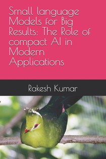 Small language Models for Big Results: The Role of compact AI in Modern Applications