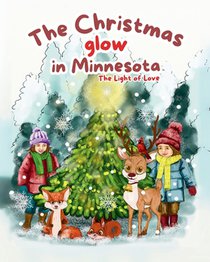 The Christmas Glow in Minnesota; The Light of Love: 
