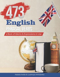 473 English Phrasal Verbs: a Book of Idioms and Expressions in Use