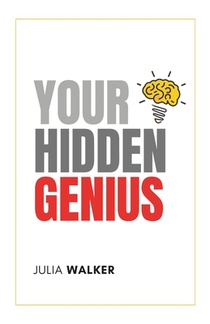Your Hidden Genius: A Practical Guide to Revive the Real You and be Rebelliously Happy Every Day.