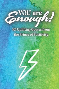 You Are Enough!: 101 Uplifting Quotes from the Prince of