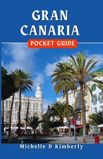 Gran Canaria Pocket Guide: Explore the Island Like a Local with Pro Tips