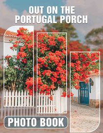 Out on The Portugal Porch Photo Book: Explore 40 Beautiful Images Capturing Portugal's Scenic Views For Memory-Making