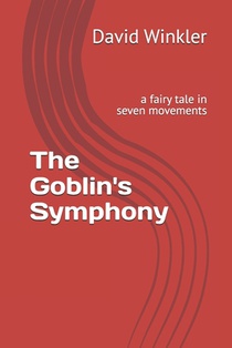The Goblin's Symphony: a fairy tale in seven movements
