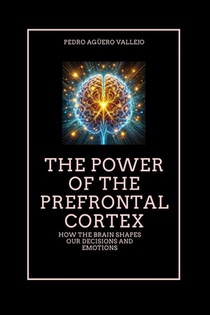 Agüero Vallejo, P: Power of the Prefrontal Cortex