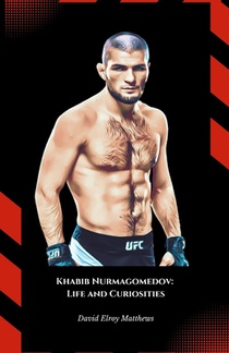 Khabib Nurmagomedov: Life and Curiosities: The official tribute to the undefeated mixed martial arts legend