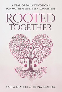 Rooted Together: A Year of Daily Devotions for Mothers and Teen Daughters