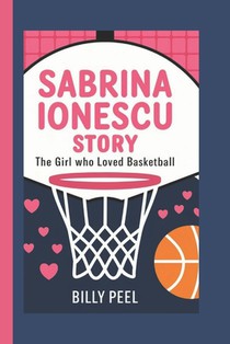 Sabrina Ionescu Story: The Girl Who Loved Basketball