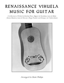Renaissance Vihuela Music for Guitar: A Collection of Works by Esteban Daza, Miguel de Fuenllana, Luis de Milán, Alonso Mudarra, Luis de Narváez, Dieg