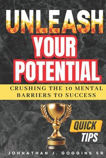 Unleash Your Potential: Crushing the 10 Mental Barriers to Success