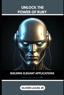 Unlock The Power Of Ruby: Building Elegant Applications